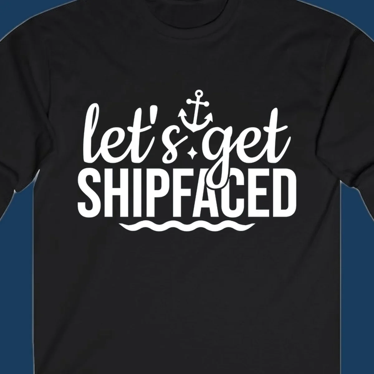 Let's Get Shipfaced cruise design with anchor and waves