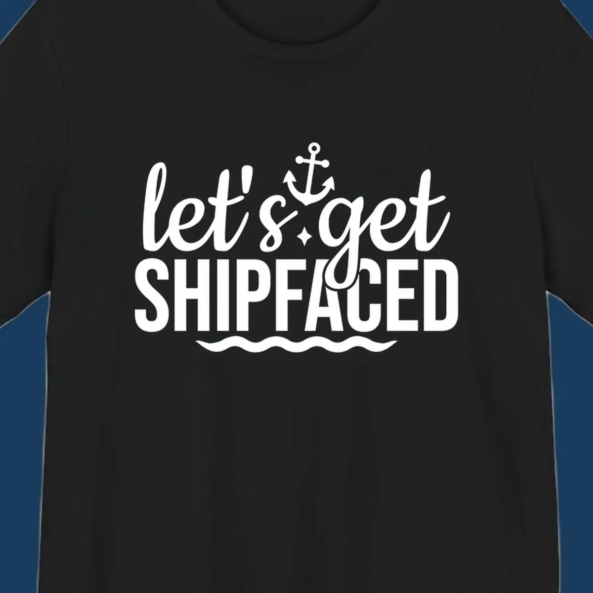 Let's Get Shipfaced cruise design with anchor and waves