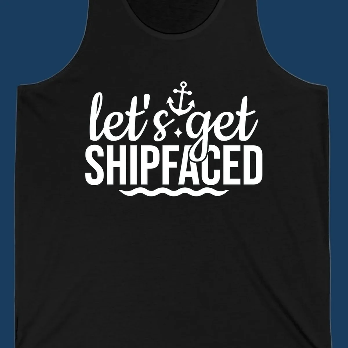 Let's Get Shipfaced cruise design with anchor and waves