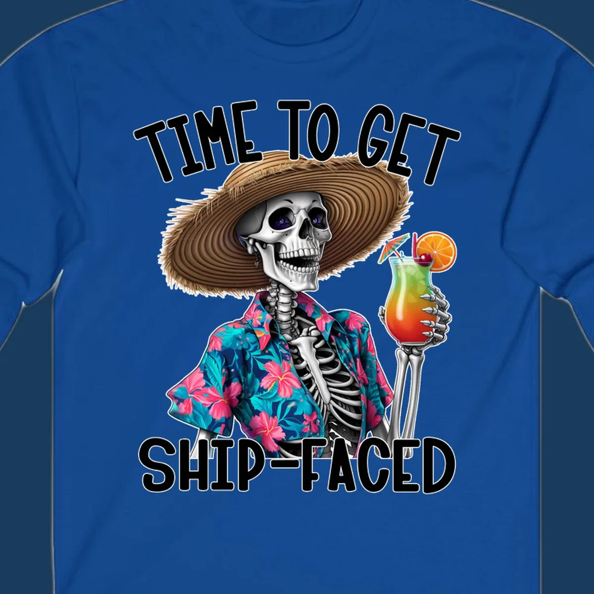Skeleton in Hawaiian shirt and hat holding a cocktail with text 'Time To Get Ship-Faced'.