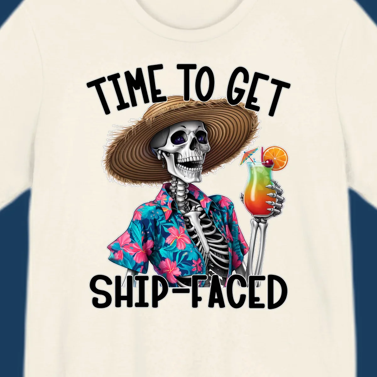 Skeleton in Hawaiian shirt and hat holding a cocktail with text 'Time To Get Ship-Faced'.