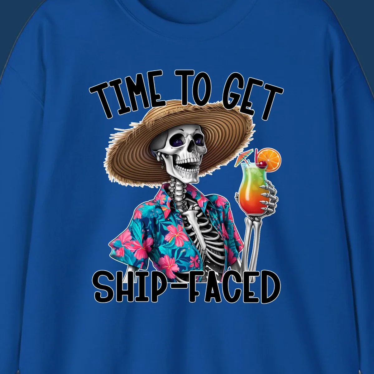 Skeleton in Hawaiian shirt and hat holding a cocktail with text 'Time To Get Ship-Faced'.