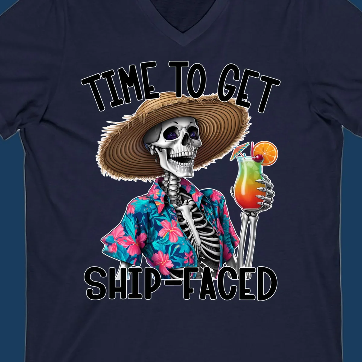 Skeleton in Hawaiian shirt and hat holding a cocktail with text 'Time To Get Ship-Faced'.