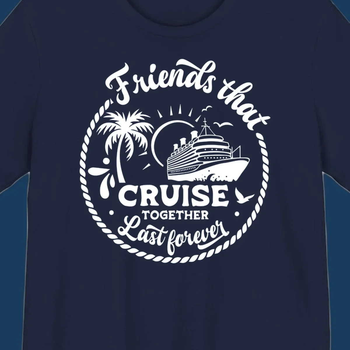 Friends that cruise together last forever design with cruise ship, palm tree, and text.