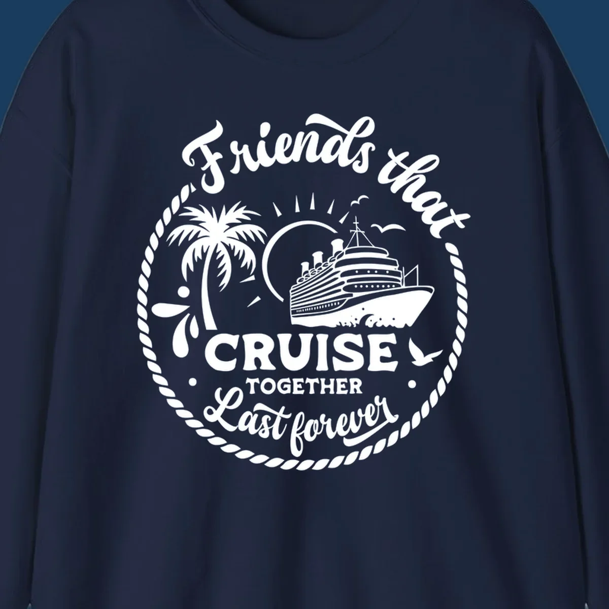 Friends that cruise together last forever design with cruise ship, palm tree, and text.