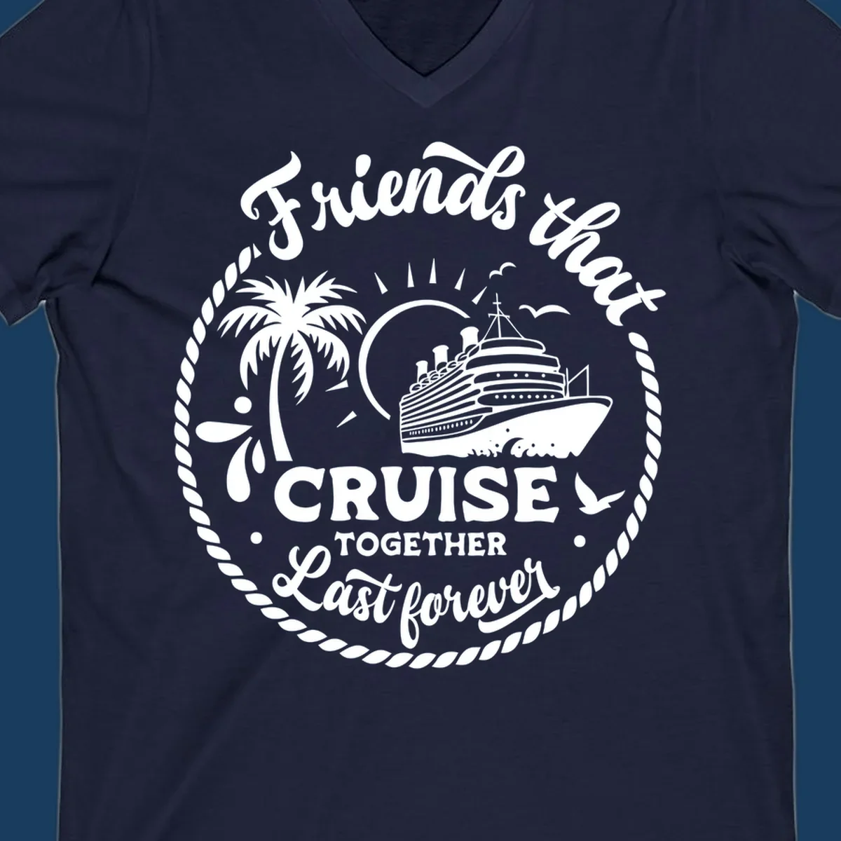 Friends that cruise together last forever design with cruise ship, palm tree, and text.