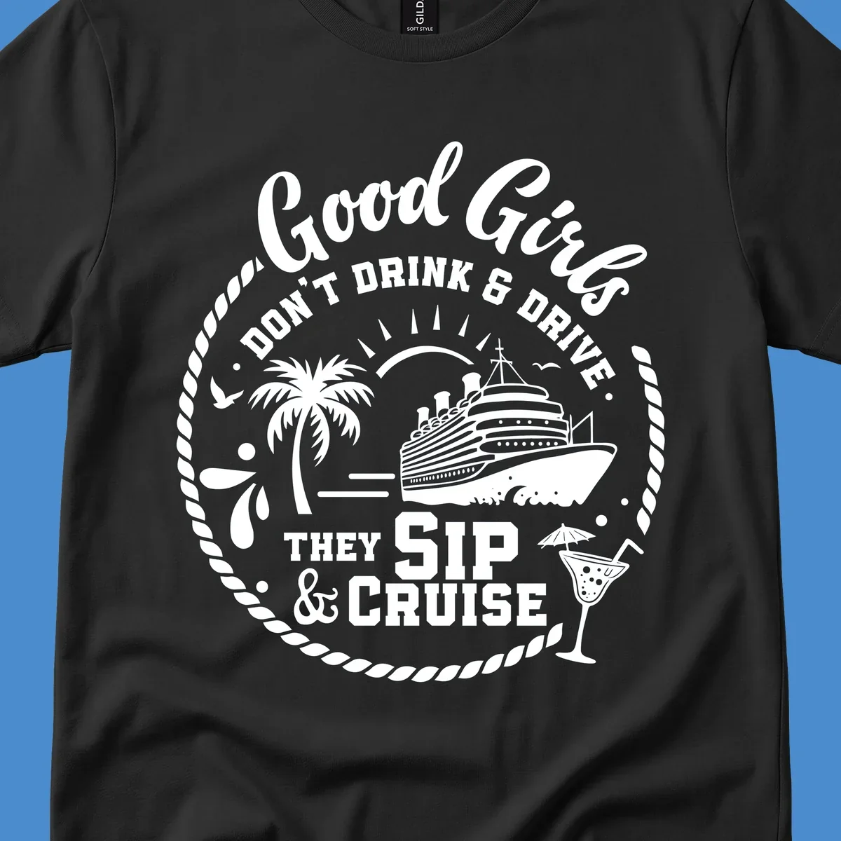 Good Girls Sip and Cruise design with cruise ship, palm tree, and cocktail.