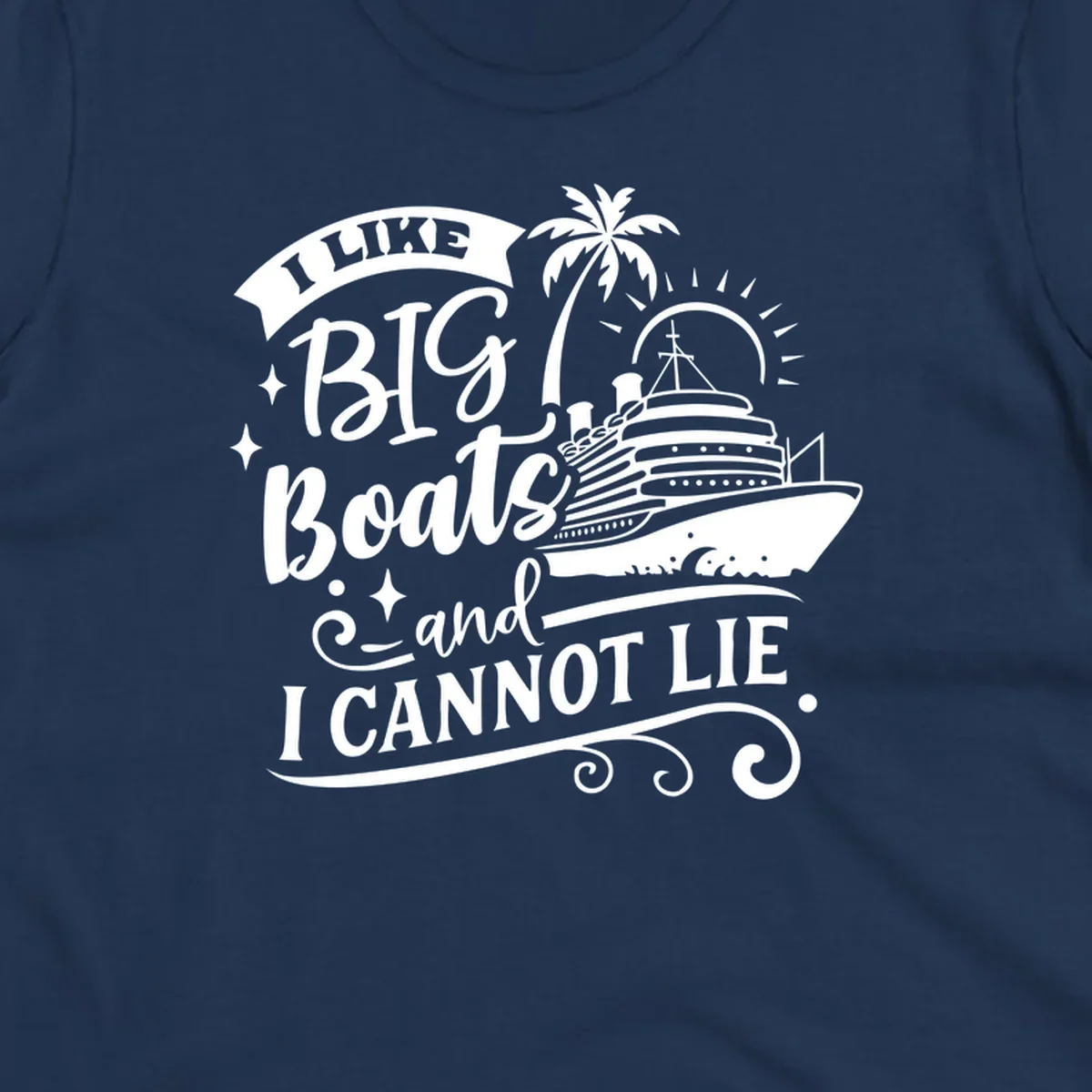 I like big boats and I cannot lie text with cruise ship and palm tree illustration.