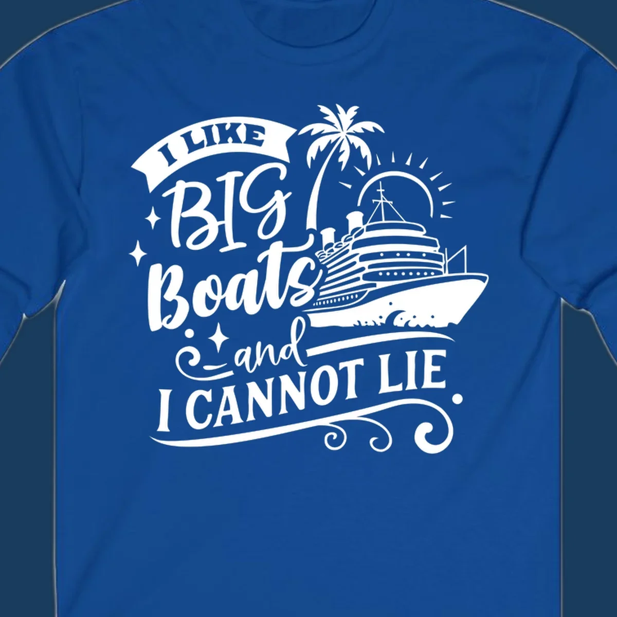 I like big boats and I cannot lie text with cruise ship and palm tree illustration.