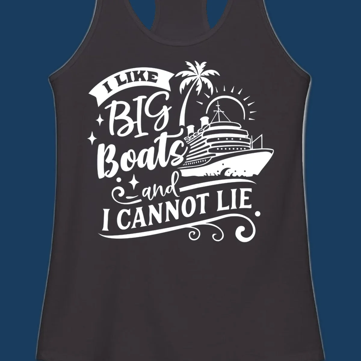 I like big boats and I cannot lie text with cruise ship and palm tree illustration.