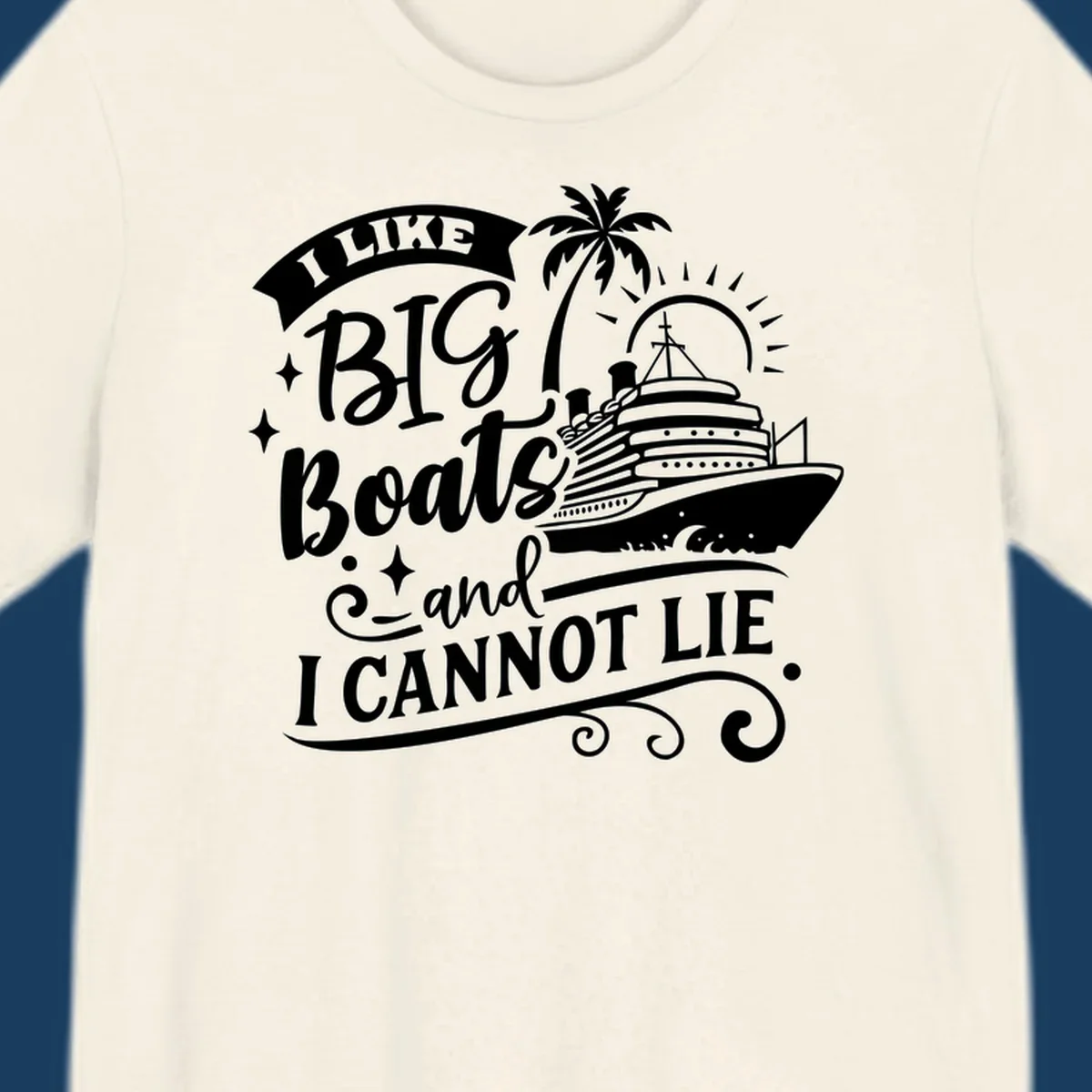 I like big boats and I cannot lie text with cruise ship and palm tree illustration.