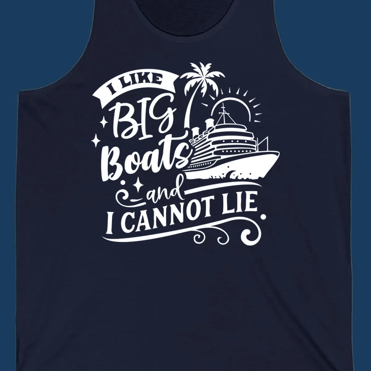 I like big boats and I cannot lie text with cruise ship and palm tree illustration.