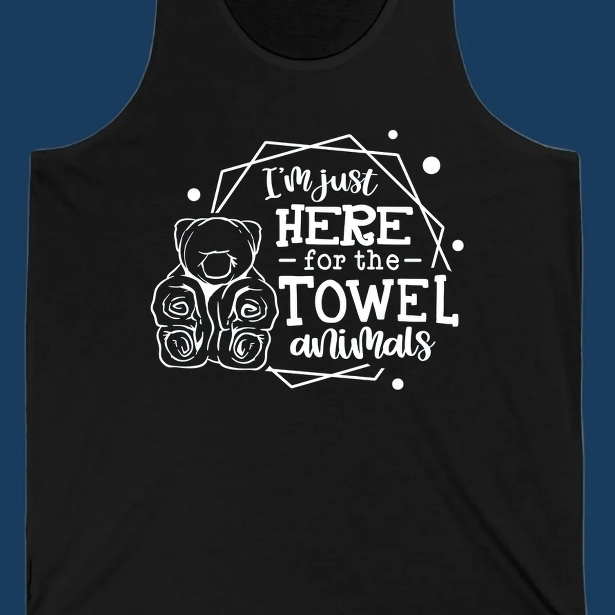 Illustration of a bear with text 'I'm just HERE for the TOWEL animals', for a towel-animal-cruise shirt.