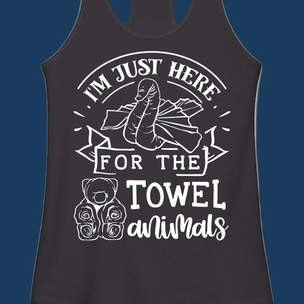 Illustration of towel origami animals with text "I'M JUST HERE FOR THE TOWEL animals".
