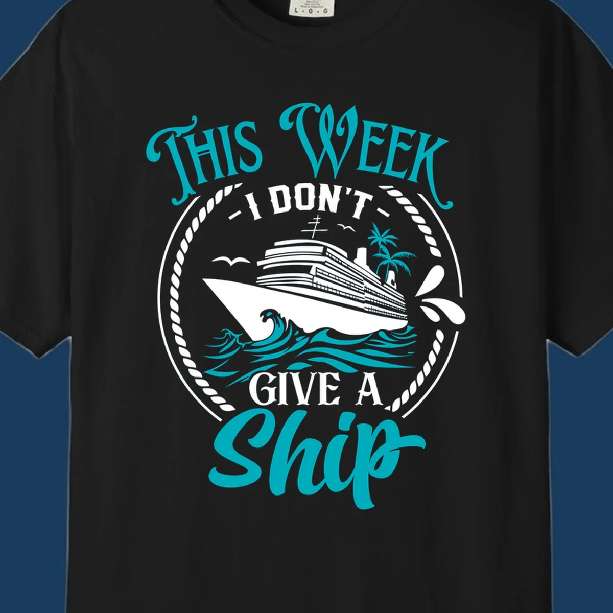 Funny cruise design with text 'This Week I Don't Give A Ship' and a cruise ship illustration.
