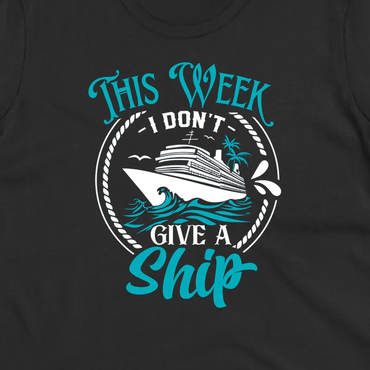 Funny cruise design with text 'This Week I Don't Give A Ship' and a cruise ship illustration.