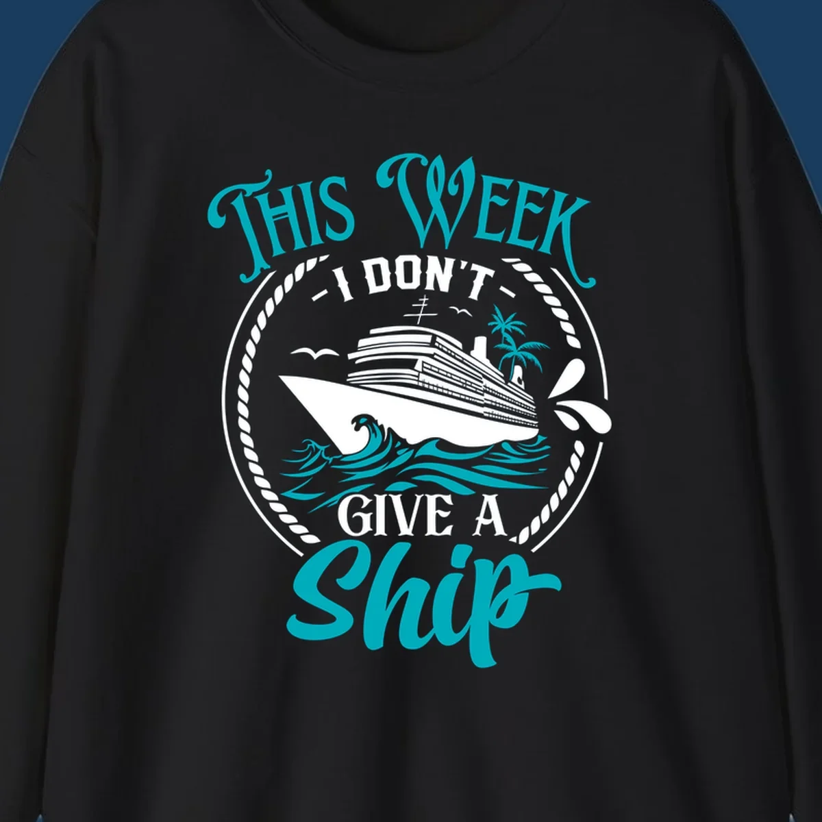 Funny cruise design with text 'This Week I Don't Give A Ship' and a cruise ship illustration.