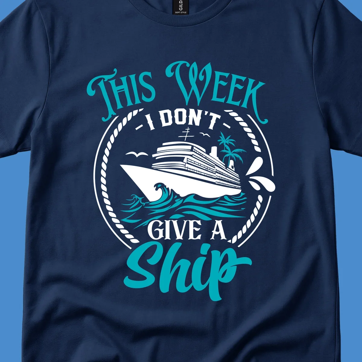 Funny cruise design with text 'This Week I Don't Give A Ship' and a cruise ship illustration.