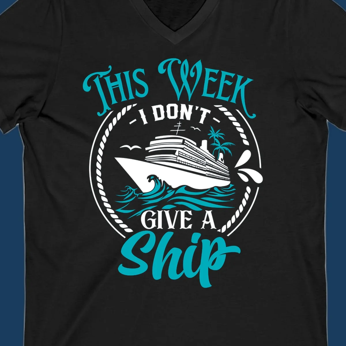 Funny cruise design with text 'This Week I Don't Give A Ship' and a cruise ship illustration.