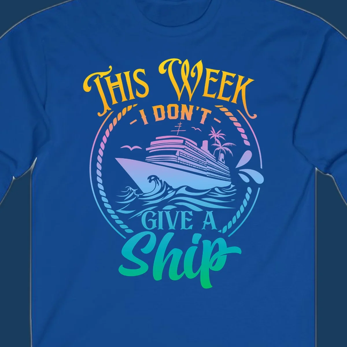 Funny cruise ship text design 'This Week I Don't Give A Ship' with waves and palm trees.