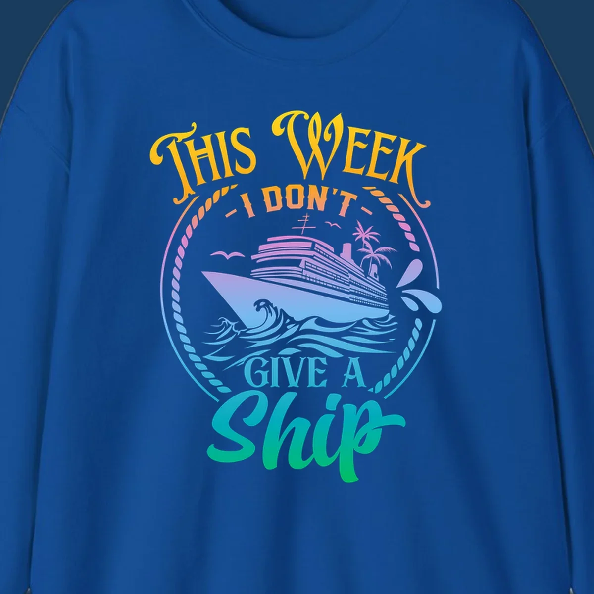 Funny cruise ship text design 'This Week I Don't Give A Ship' with waves and palm trees.