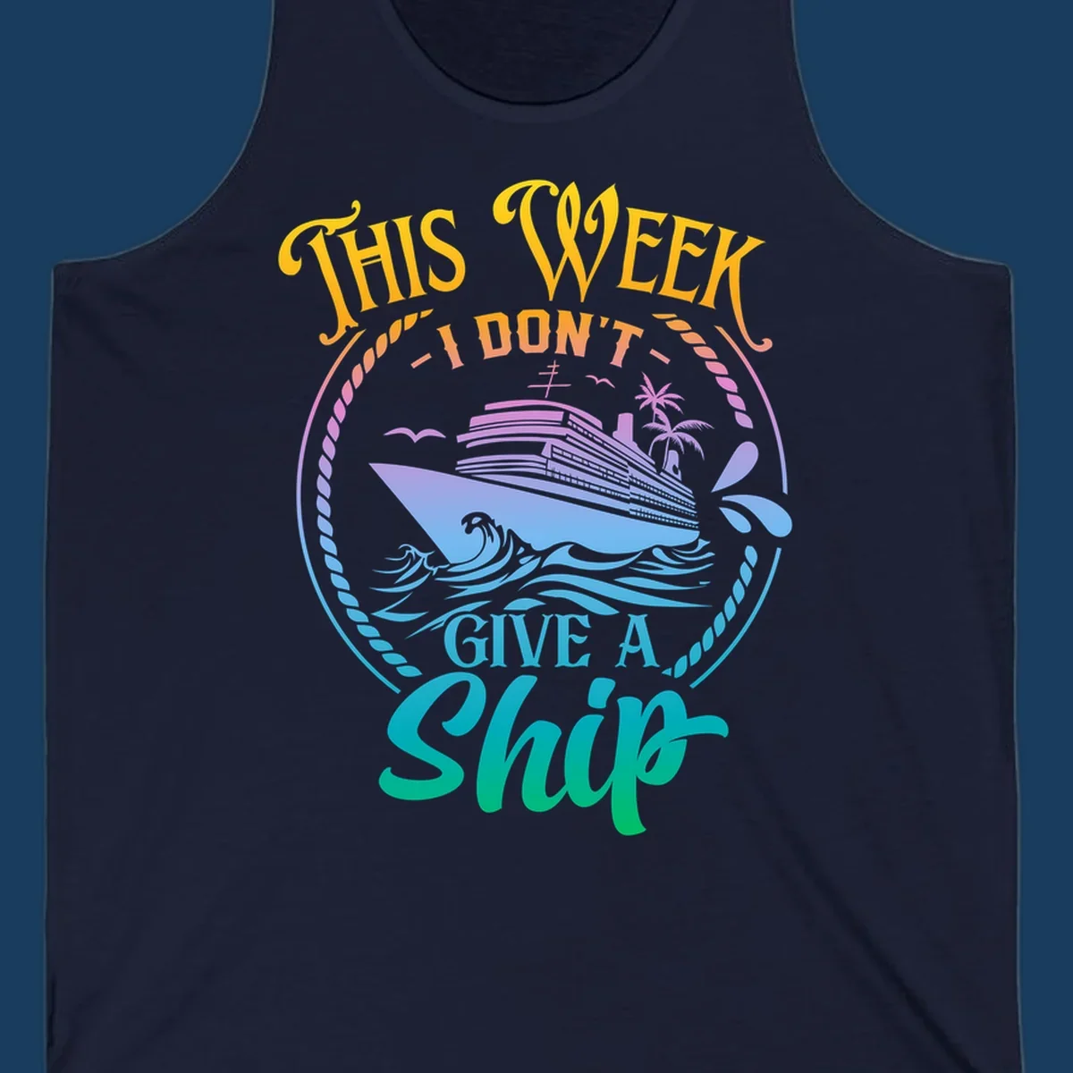 Funny cruise ship text design 'This Week I Don't Give A Ship' with waves and palm trees.