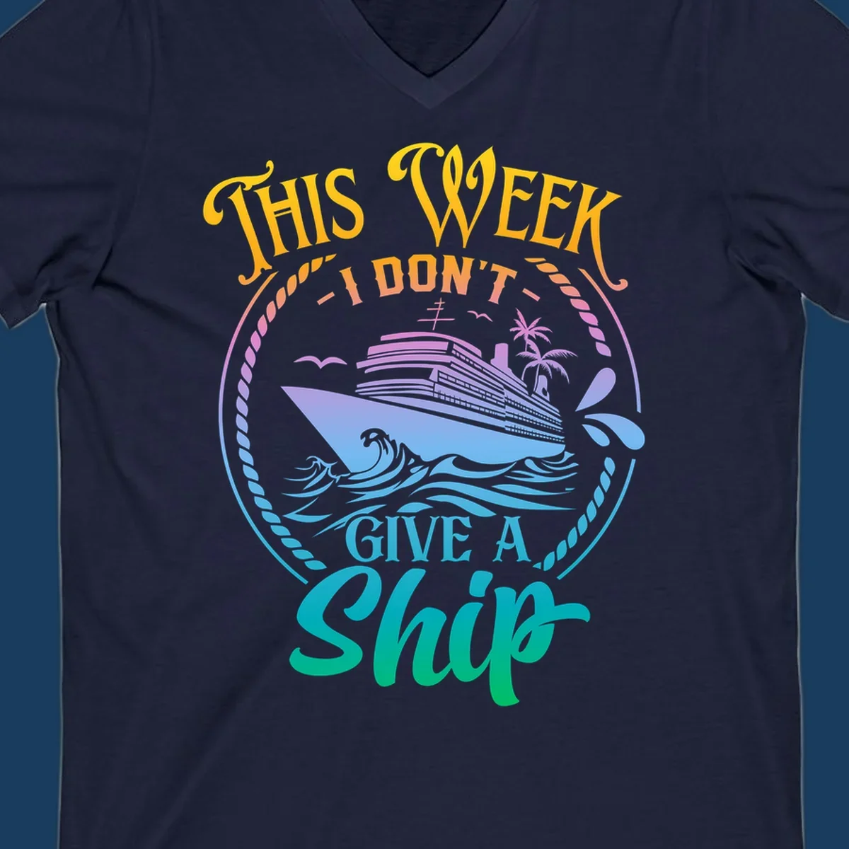 Funny cruise ship text design 'This Week I Don't Give A Ship' with waves and palm trees.