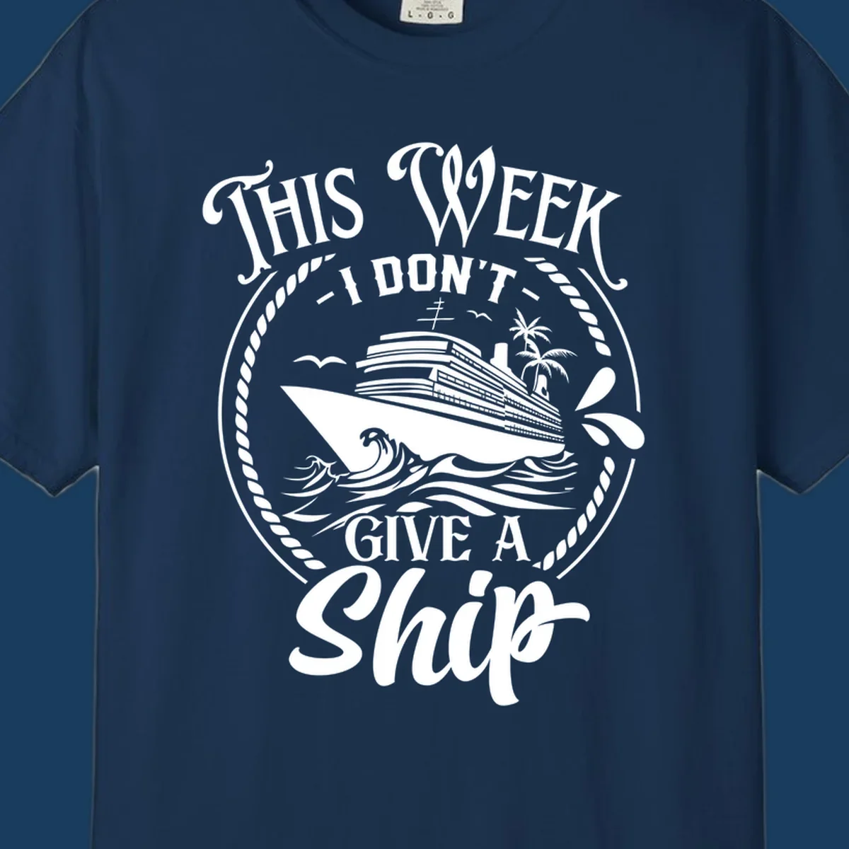 This Week I Don't Give A Ship cruise design with ship and waves.