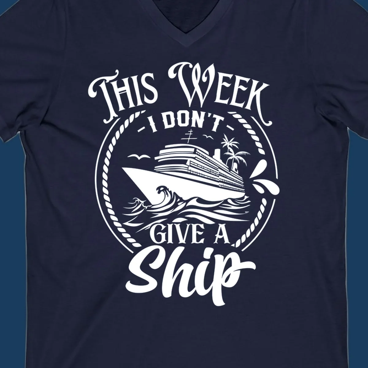 This Week I Don't Give A Ship cruise design with ship and waves.