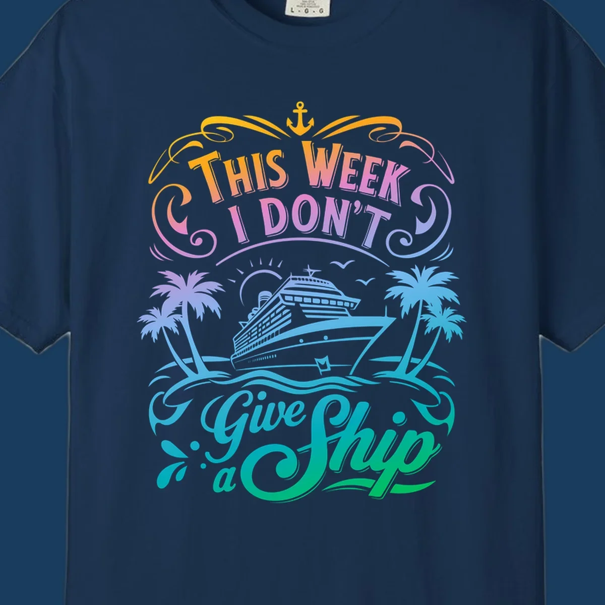 Text graphic "This Week I Don't Give a Ship" with cruise ship and palm trees, funny cruise concept.