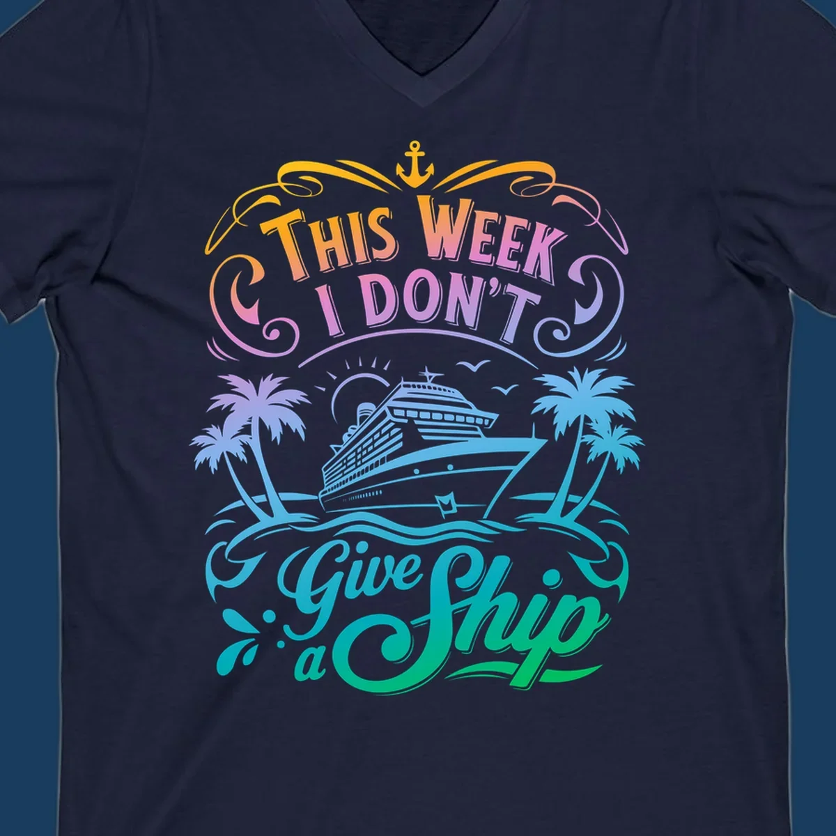Text graphic "This Week I Don't Give a Ship" with cruise ship and palm trees, funny cruise concept.