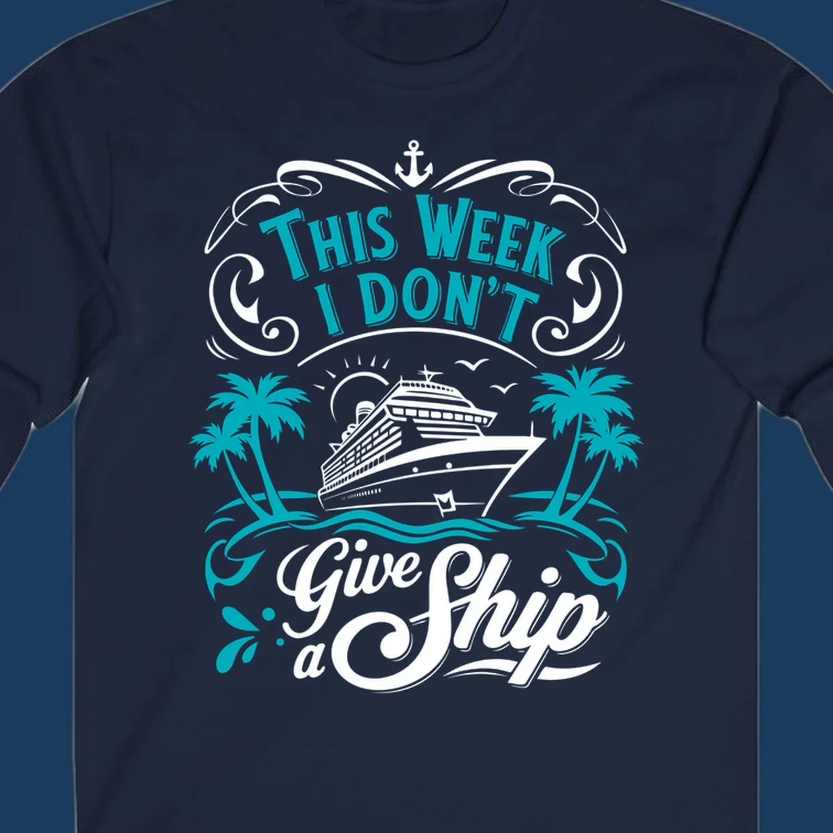 Cruise ship with palm trees and text 'This Week I Don't Give Ship a'.