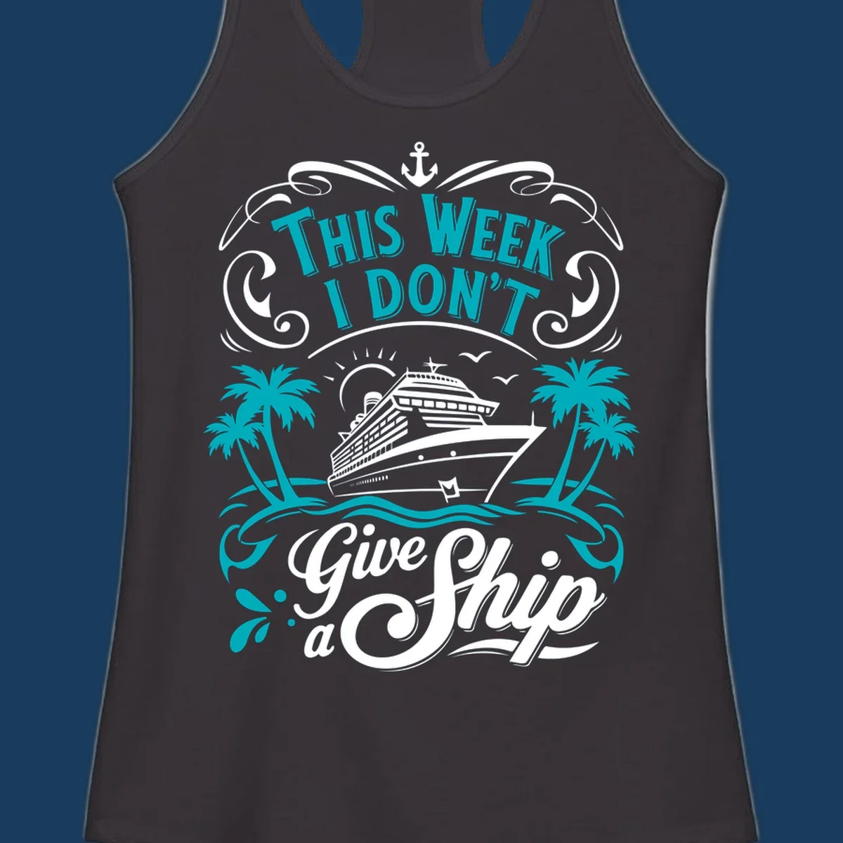 Cruise ship with palm trees and text 'This Week I Don't Give Ship a'.