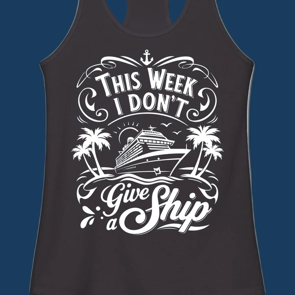 Illustration of a cruise ship with palm trees and the text 'This Week I Don't Give a Ship', for the dont-give-a-ship-cruise keyword.
