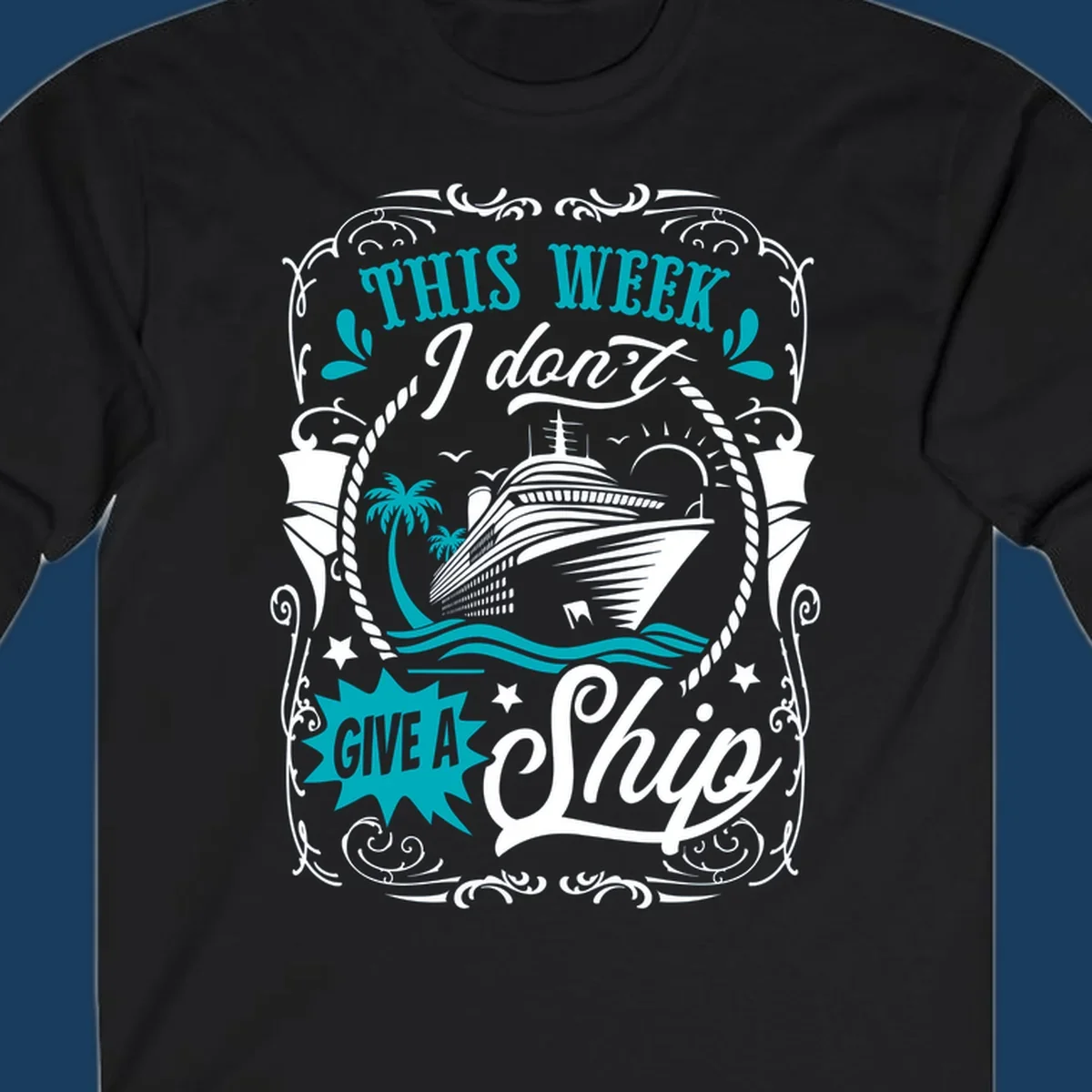 Cruise ship illustration with text "This Week I Don't Give A Ship", promoting a carefree cruise vibe.