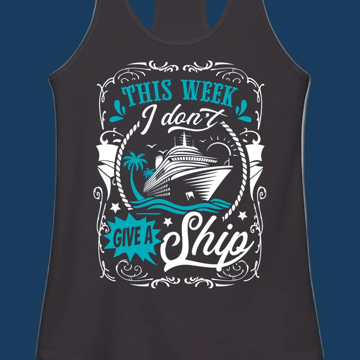 Cruise ship illustration with text "This Week I Don't Give A Ship", promoting a carefree cruise vibe.