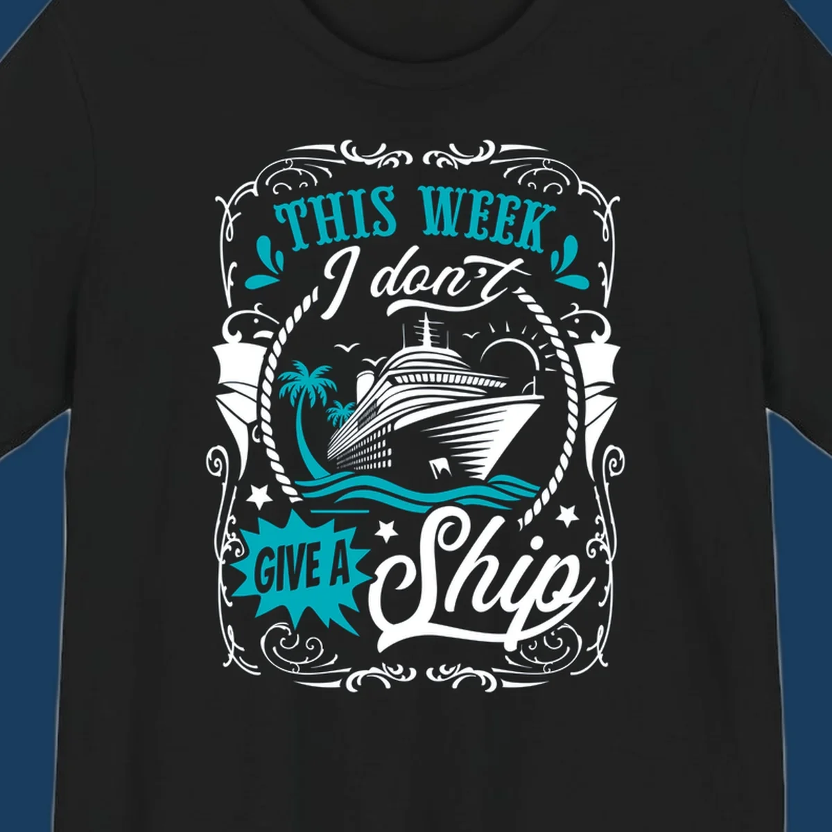 Cruise ship illustration with text "This Week I Don't Give A Ship", promoting a carefree cruise vibe.