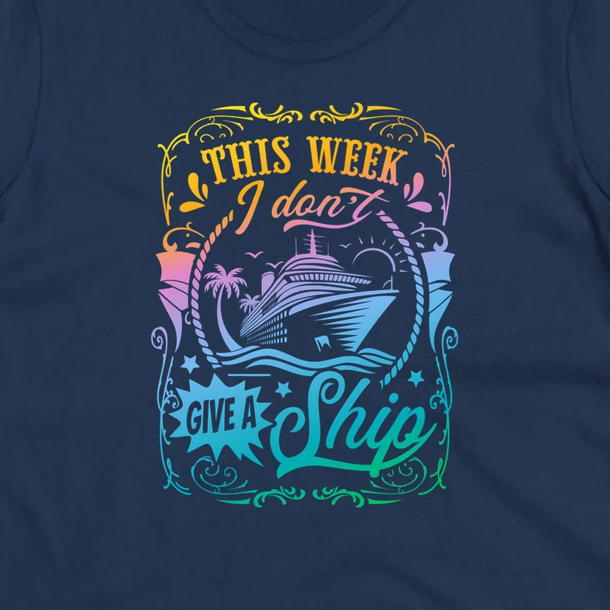 Cruise ship with text 'This Week I Don't Give A Ship' for funny cruise vacation shirts.