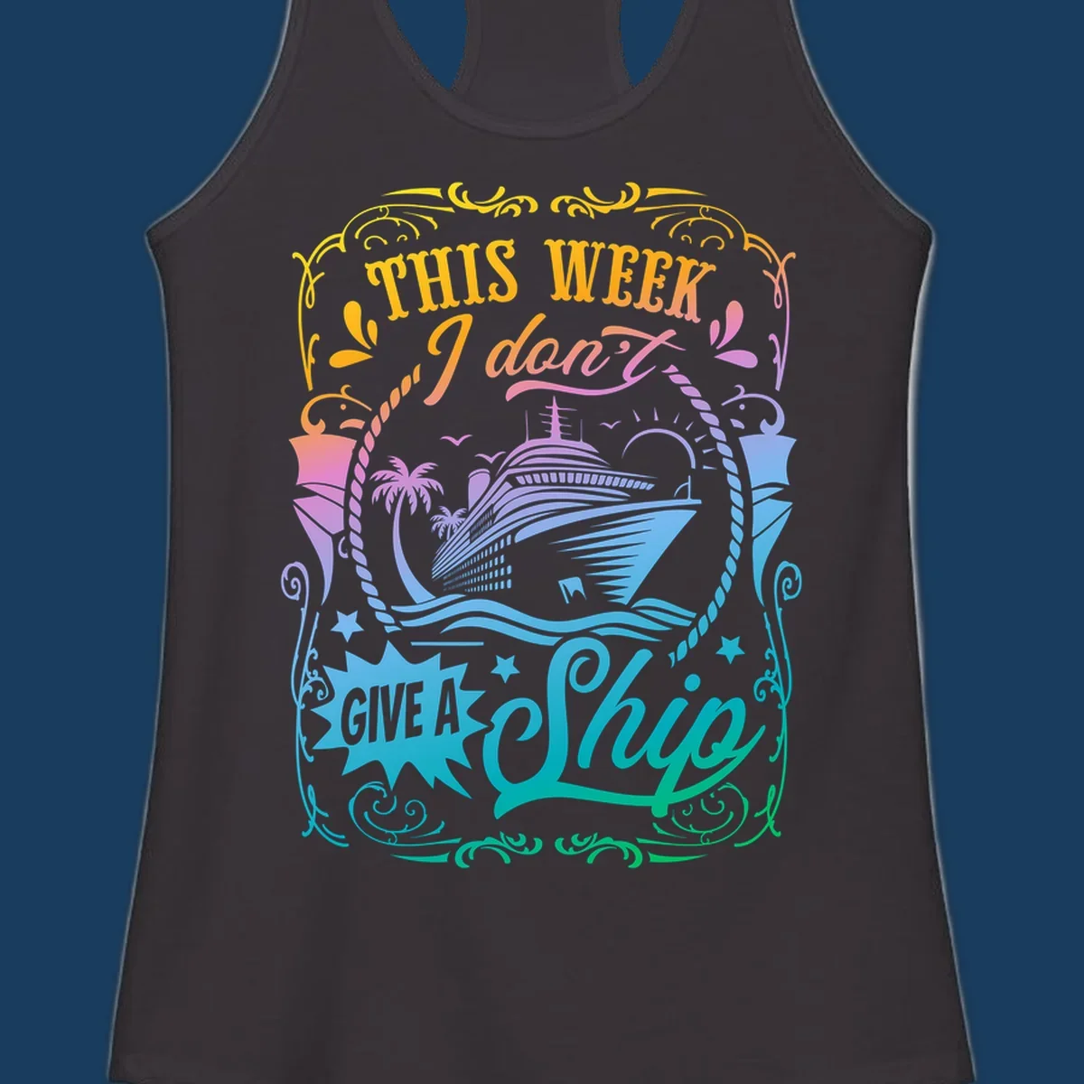 Cruise ship with text 'This Week I Don't Give A Ship' for funny cruise vacation shirts.