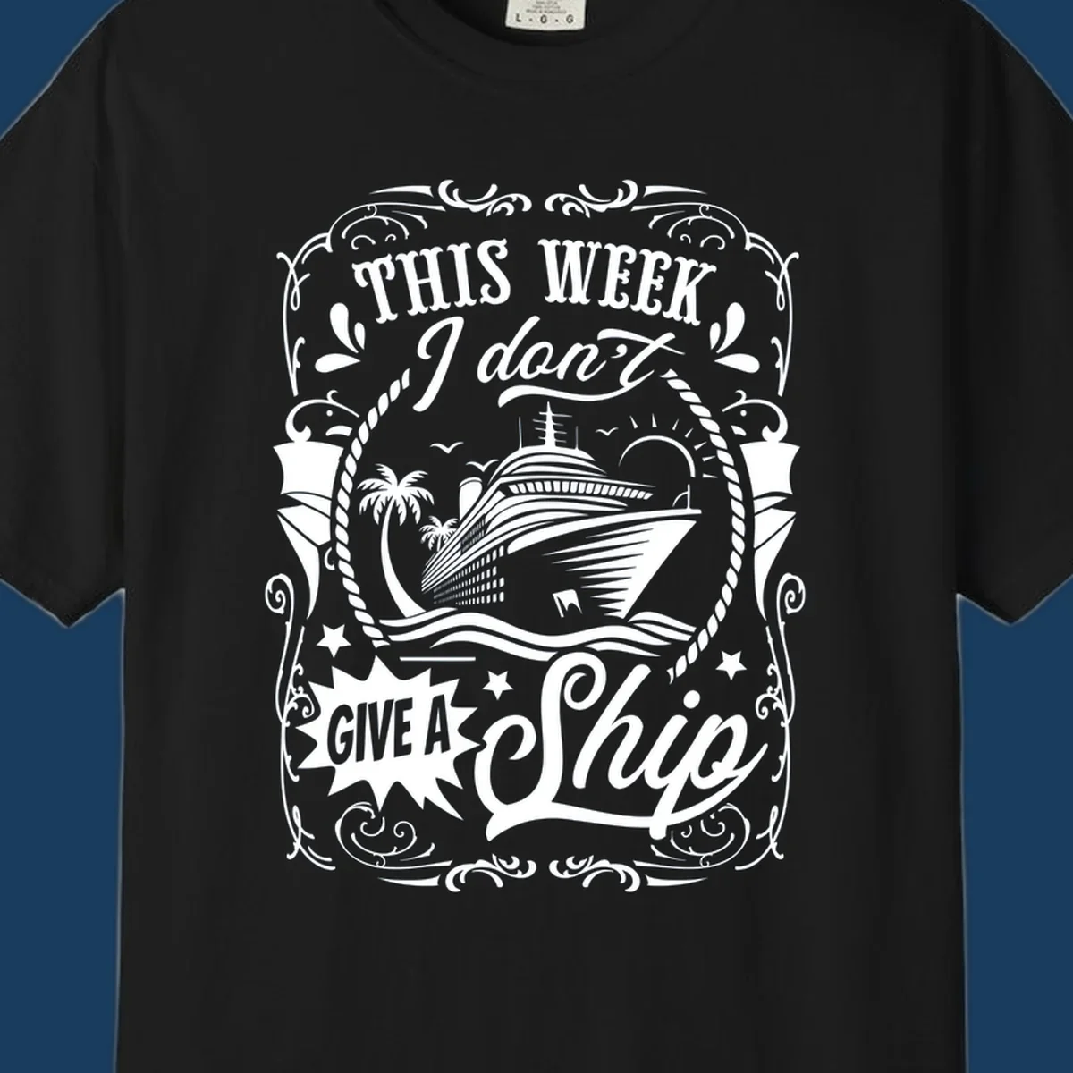 This Week I Don't Give A Ship cruise ship design with text and tropical elements.