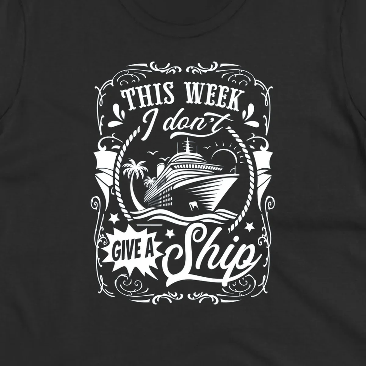 This Week I Don't Give A Ship cruise ship design with text and tropical elements.