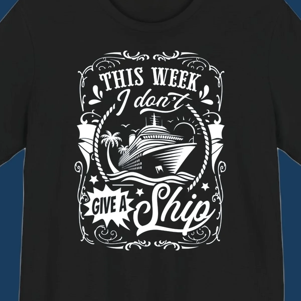 This Week I Don't Give A Ship cruise ship design with text and tropical elements.