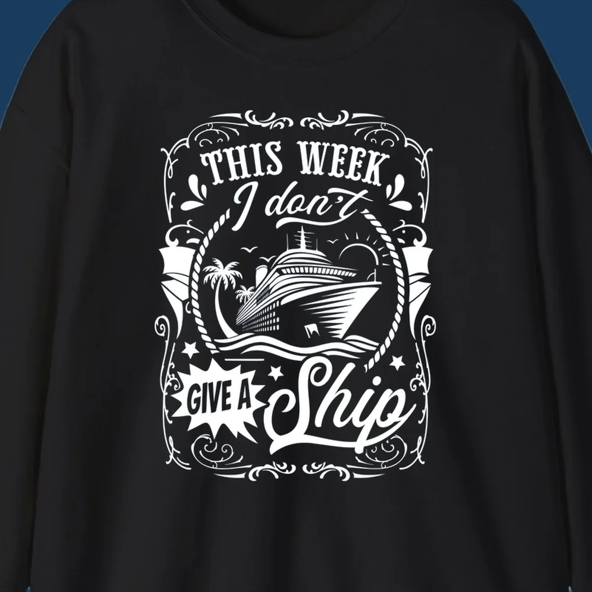This Week I Don't Give A Ship cruise ship design with text and tropical elements.