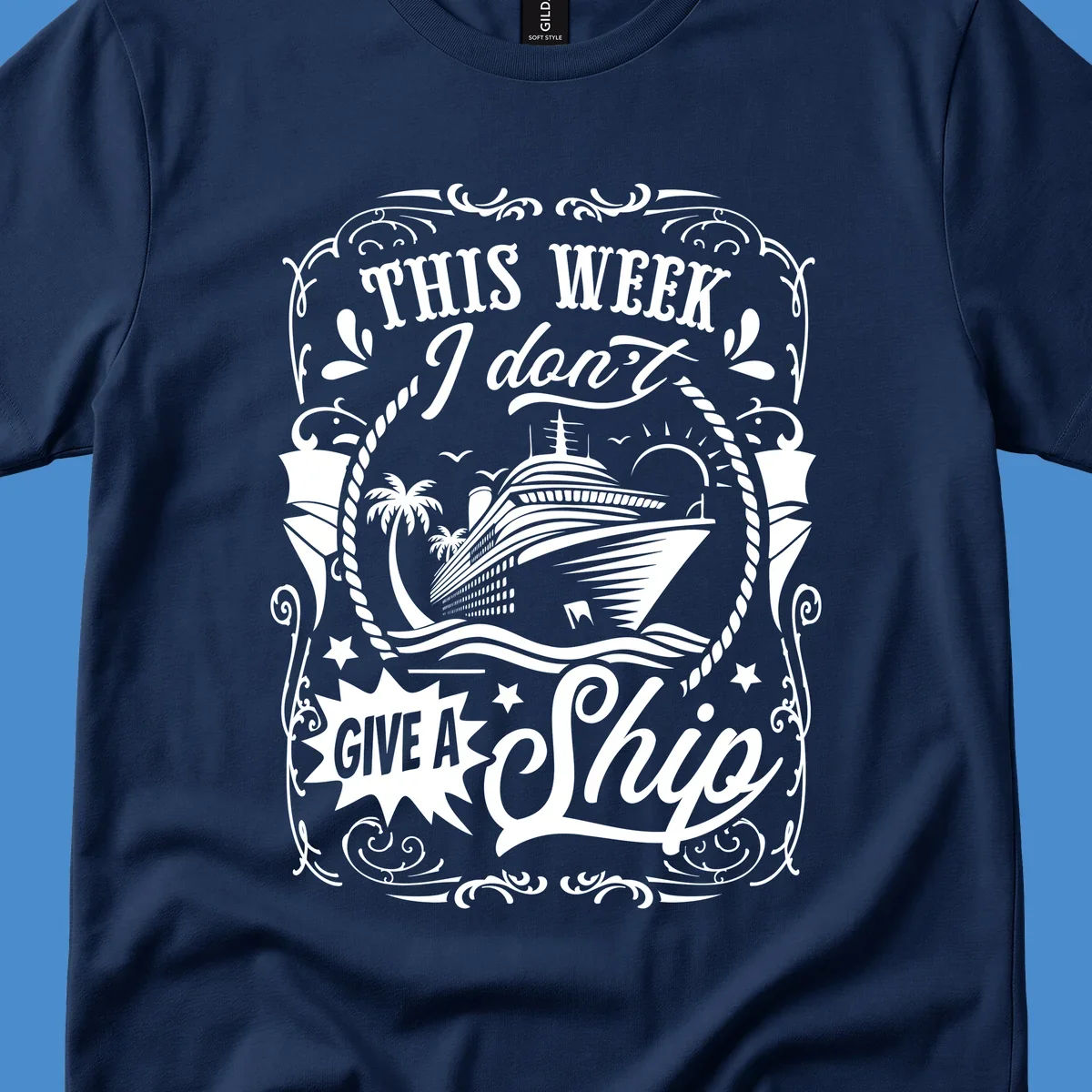 This Week I Don't Give A Ship cruise ship design with text and tropical elements.