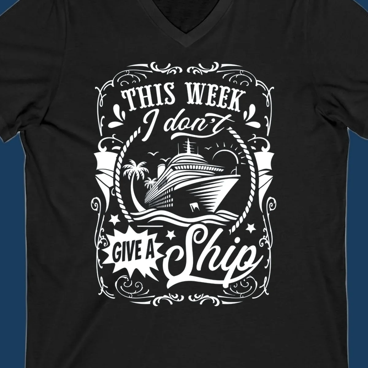 This Week I Don't Give A Ship cruise ship design with text and tropical elements.