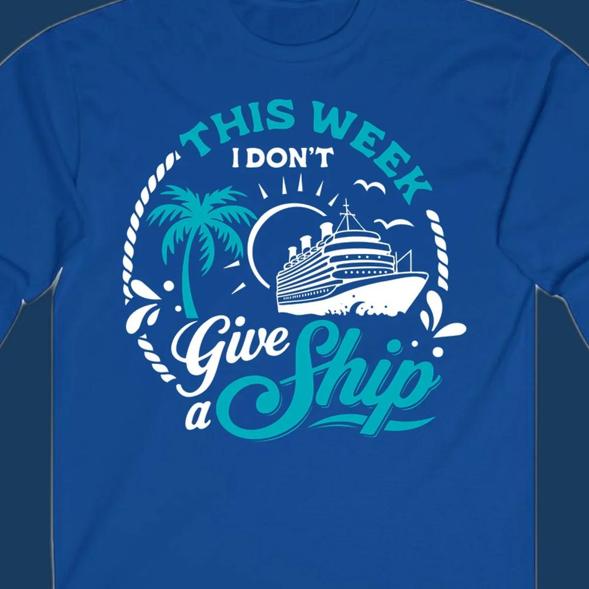 This Week I Don't Give A Ship cruise design with ship, palm tree, and text.