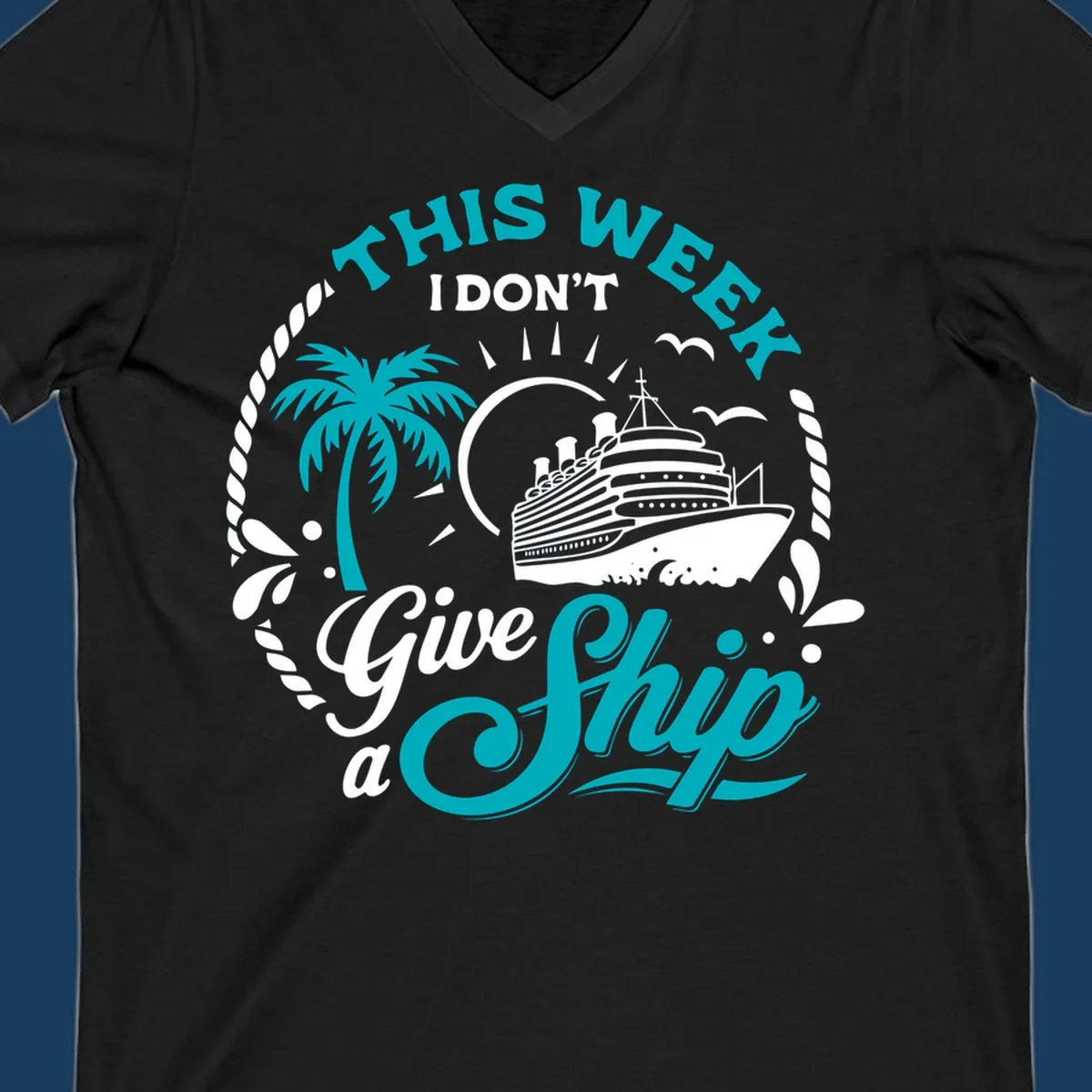 This Week I Don't Give A Ship cruise design with ship, palm tree, and text.