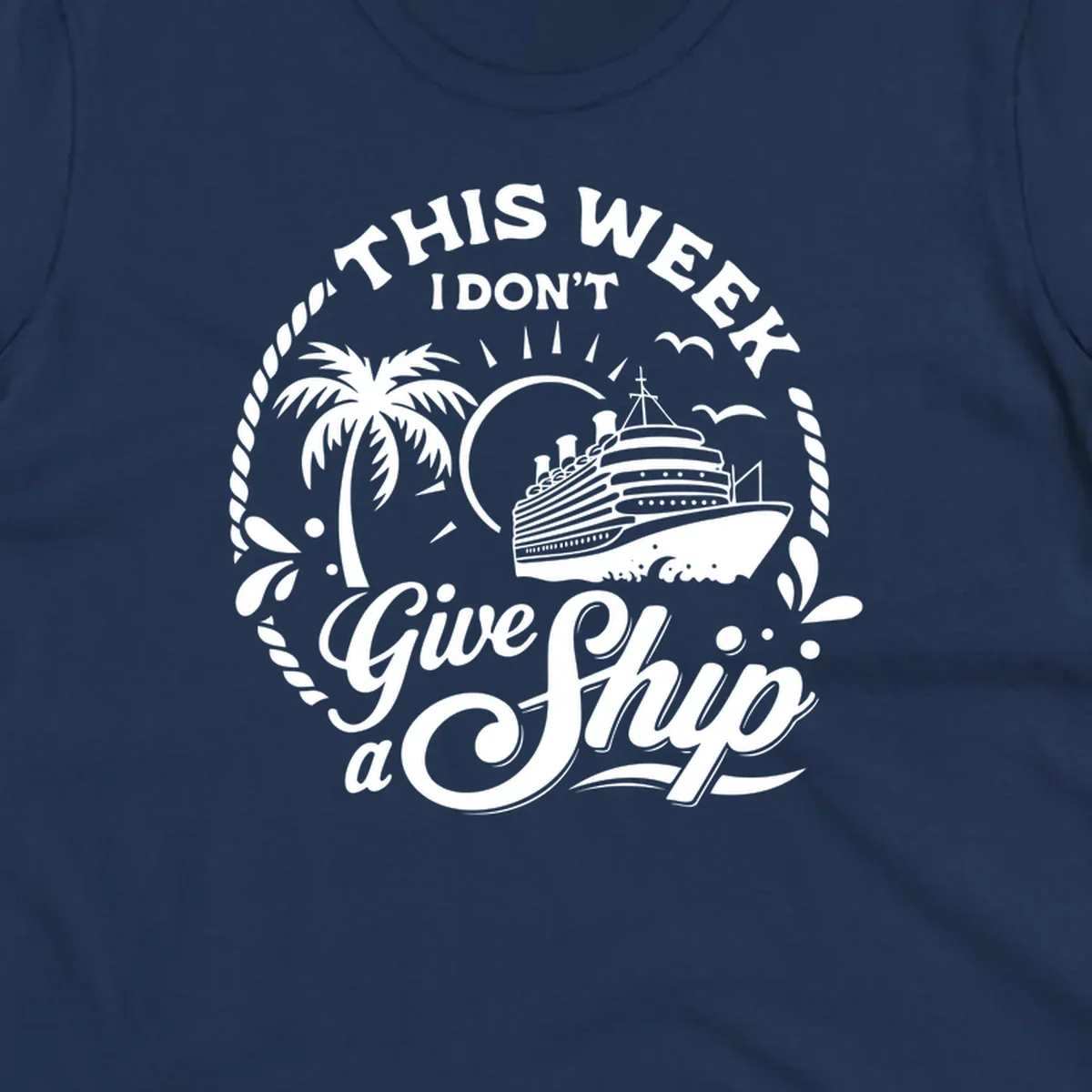 Typography design featuring 'THIS WEEK I DON'T Give a Ship' with a cruise ship and palm tree illustration.