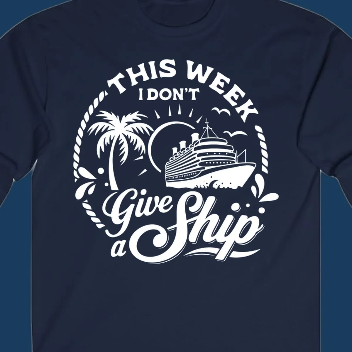 Typography design featuring 'THIS WEEK I DON'T Give a Ship' with a cruise ship and palm tree illustration.