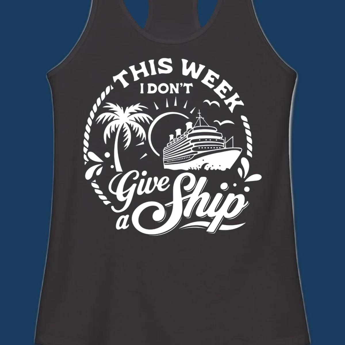 Typography design featuring 'THIS WEEK I DON'T Give a Ship' with a cruise ship and palm tree illustration.